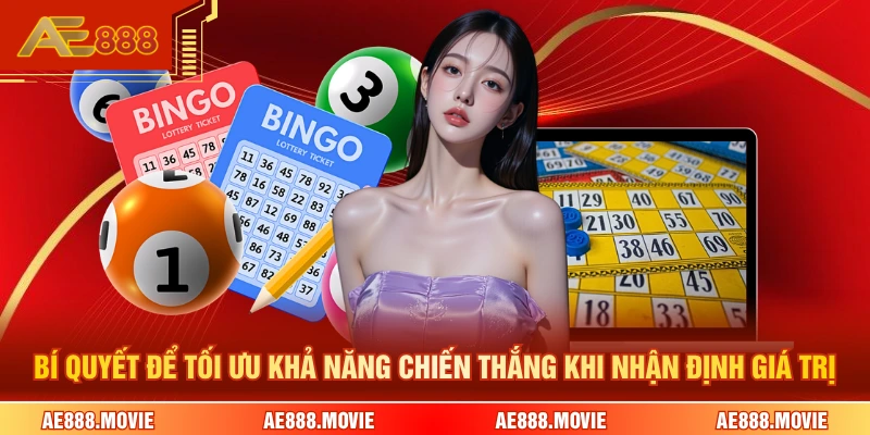 Bí quyết để tối ưu khả năng chiến thắng khi nhận định giá trị 