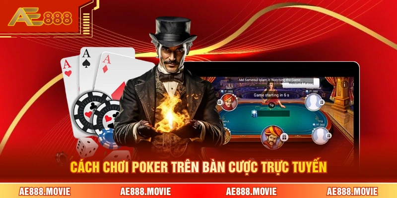 Cách chơi poker trên bàn cược trực tuyến 