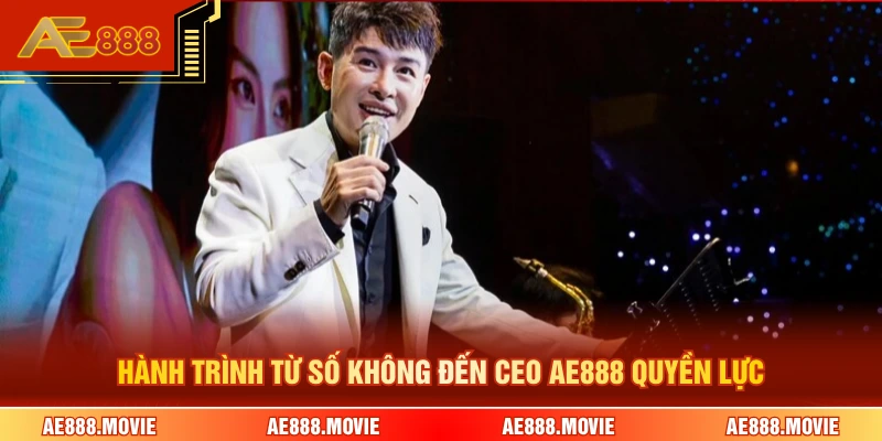 Hành trình từ số không đến CEO AE888 quyền lực