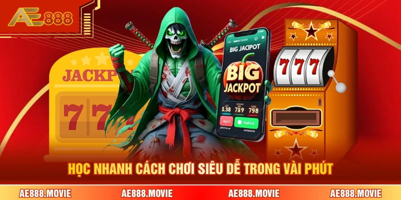 Học nhanh cách chơi siêu dễ trong vài phút