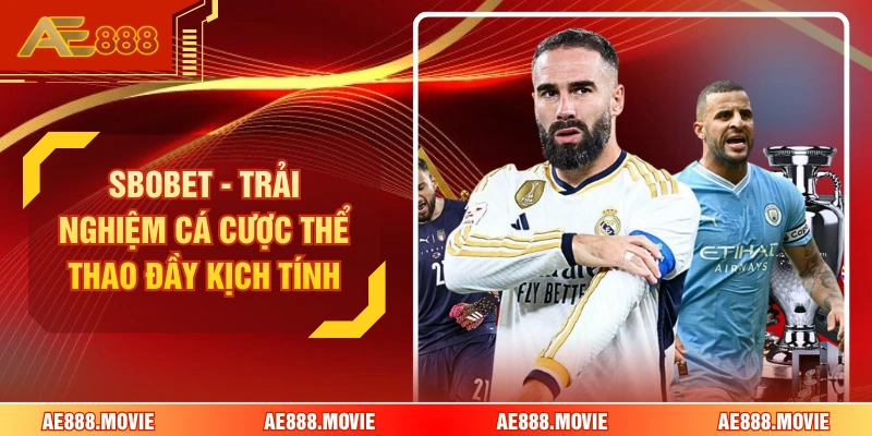 SBOBET - Trải Nghiệm Cá Cược Thể Thao Đầy Kịch Tính