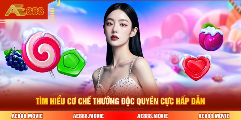 Tìm hiểu cơ chế thưởng độc quyền cực hấp dẫn